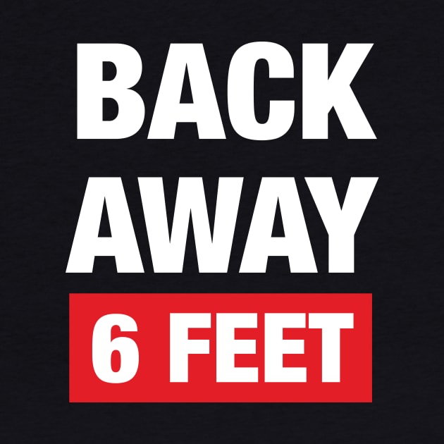 Stay Back 6 Feet by WMKDesign